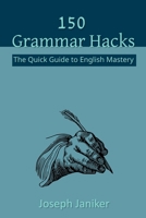 150 Grammar Hacks: The Quick Guide to English Mastery B0FHHNKF5R Book Cover