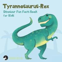 Tyrannosaurus-Rex Dinosaur Fun Facts Book for Kids 1073803457 Book Cover
