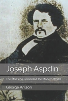 Joseph Aspdin: The Man who Cemented the Modern World B0DTG1C8H9 Book Cover