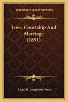 Love, Courtship And Marriage 1104996421 Book Cover