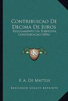 Contribuicao de Decima de Juros: Regulamento Da Sobredita Contribuicao (1896) 1168031001 Book Cover