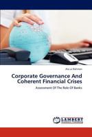 Corporate Governance And Coherent Financial Crises: Assessment Of The Role Of Banks 3846501808 Book Cover