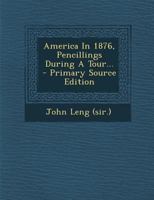 America in 1876: Pencillings During a Tour in the Centennial Year 1019918950 Book Cover