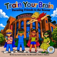 Train Your Brain: Focusing Friends to the Rescue B0HGRGD5FP Book Cover