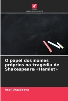 O papel dos nomes próprios na tragédia de Shakespeare Hamlet (Portuguese Edition) 620930060X Book Cover