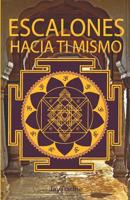 ESCALONES HACIA TI MISMO: 9 Pasos para despertar nuestro Misticismo Consciente (Spanish Edition) 1092967575 Book Cover