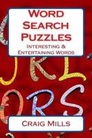 Word Search Puzzles: Interesting & Entertaining Words 1542471117 Book Cover