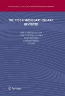 The 1755 Lisbon Earthquake: Revisited (Geotechnical, Geological, and Earthquake Engineering) 1402086083 Book Cover