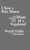 I Saw a Pale Horse & Selections from Diary of a Vagabond (Cornell East Asia, No. 86) (Cornell East Asia Series Vol 86) 1885445865 Book Cover