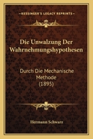 Die Unwälzung der Wahrnehmungshypothesen durch die mechanische Methode. 1168469767 Book Cover