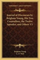 Journal of Discourses, Volume 5 1428623868 Book Cover