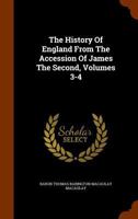 The History Of England From The Accession Of James The Second, Volumes 3-4 1017792534 Book Cover