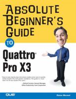 Absolute Beginner's Guide to Quattro Pro X3 (Absolute Beginner's Guide) 0789734265 Book Cover