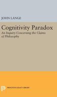 The Cognitivity Paradox, an Inquiry Concerning the Claims of Philosophy 0691071594 Book Cover