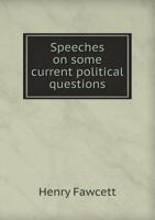 Speeches on Some Current Political Questions 0469543329 Book Cover