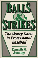 Balls and Strikes: The Money Game in Professional Baseball 0275934411 Book Cover