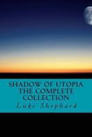 Shadow of Utopia: The Complete Collection 1492329436 Book Cover