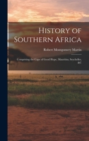 History of Southern Africa: Comprising the Cape of Good Hope, Mauritius, Seychelles, &c 101759581X Book Cover