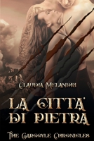 La Città di Pietra: The Gargoyle Chronicles #4 (Italian Edition) 1705824862 Book Cover
