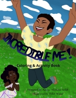 Incredible Me! Coloring & Activity Book B08XH2JQDX Book Cover