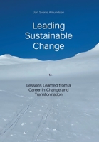Leading Sustainable Change: Lessons Learned from a Career in Change and Transformation 1977250882 Book Cover