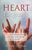 Heart Language: Let's communicate like Jesus and change the world! 1951561538 Book Cover