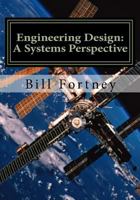 Engineering Design: A Systems Perspective 1987483413 Book Cover