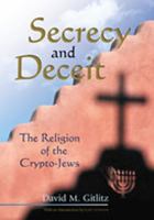 Secrecy and Deceit: The Religion of the Crypto-Jews (Jewish Latin America) 082632813X Book Cover