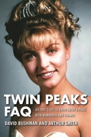 Twin Peaks FAQ: All That's Left to Know About a Place Both Wonderful and Strange 1495015866 Book Cover