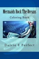 Mermaids Rock The Oceans: Coloring Book 1533652376 Book Cover