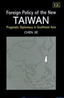 Foreign Policy of the New Taiwan: Pragmatic Diplomacy in Southeast Asia 1840646357 Book Cover