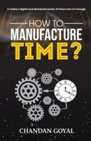 How To Manufacture Time? 9389601312 Book Cover