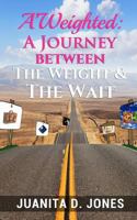 Aweighted: a Journey Between the Weight and the Wait 1982042958 Book Cover