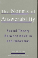 The Norms of Answerability: Social Theory Between Bakhtin and Habermas 079145228X Book Cover