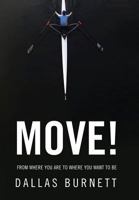 Move!: From Where You Are to Where You Want to Be 1732535302 Book Cover