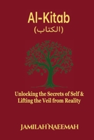 Al-Kitab: Unlocking the Secrets of Self and Lifting the Vail from Reality B0DX2D9V55 Book Cover