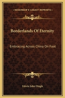 Borderlands Of Eternity: Embracing Across China On Foot 1162919531 Book Cover