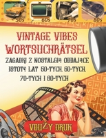 Vintage Vibes Wortsuchrätsel: Zagadki z nostalgia oddajace istote lat 50-tych, 60-tych, 70-tych i 80-tych (Polish Edition) B0CTMYYW7M Book Cover