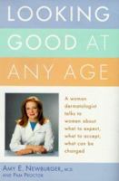 Looking Good at Any Age : A Woman Dermatologist Talks to Women About What to Expect, What to Accept, What Can Be Changed 0385492189 Book Cover