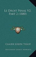 Le Droit Penal V2, Part 2 (1880) 1160156514 Book Cover