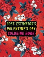 Cost Estimator's Valentine Day Coloring Book: Best Stress Relief Valentine Day Gifts Idea for Cost Estimator Husband, Wife, Dad, Mom, Boyfriend, Girlf B08RYK64JJ Book Cover