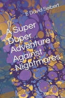 A Super Duper Adventure Against Nightmares B08PLVKB85 Book Cover