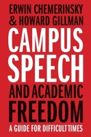 Campus Speech and Academic Freedom: A Guide for Difficult Times 0300270984 Book Cover