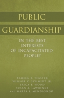 Public Guardianship: In the Best Interests of Incapacitated People? 0313378274 Book Cover