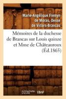 Ma(c)Moires de La Duchesse de Brancas Sur Louis Quinze Et Mme de Cha[teauroux (A0/00d.1865) 2012750346 Book Cover