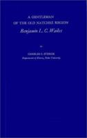 A Gentleman of the Old Natchez Region, Benjamin L.C. Wailes: 0837149894 Book Cover