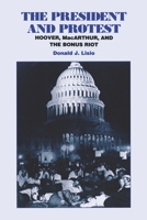 The President and Protest: Hoover, Macarthur, and the Bonus March 0823215725 Book Cover