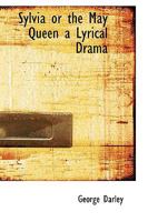 Sylvia or the May Queen a Lyrical Drama 3744787508 Book Cover