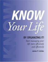 KNOW Your Life: By Organizing It! 0971602824 Book Cover