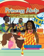 Princess Akoto: The Story of the Golden Stool and the Ashanti Kingdom 0228836980 Book Cover